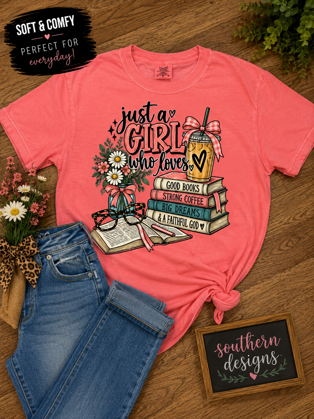 Just a Girl Who Loves Good Books, Strong Coffee & a Faithful God Southern Designs