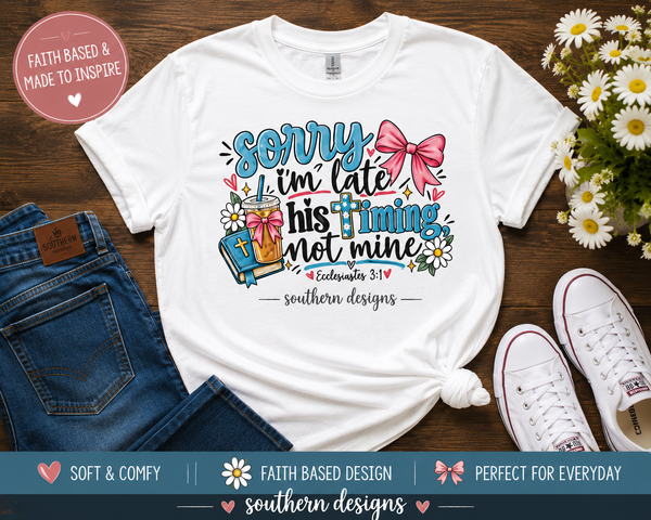 Sorry I’m Late – His Timing, Not Mine Southern Designs